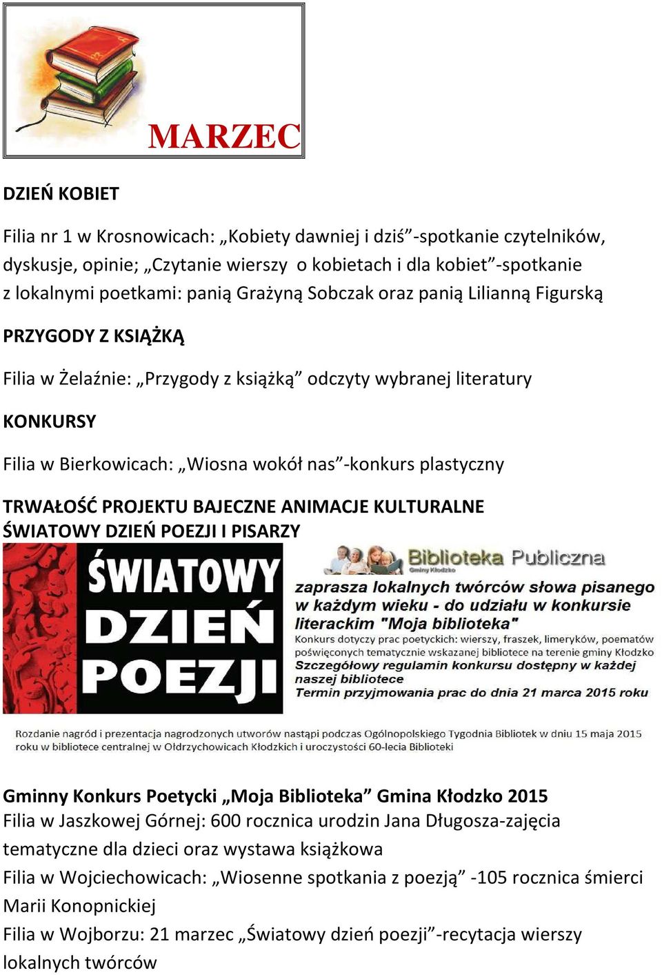 TRWAŁOŚĆ PROJEKTU BAJECZNE ANIMACJE KULTURALNE ŚWIATOWY DZIEŃ POEZJI I PISARZY Gminny Konkurs Poetycki Moja Biblioteka Gmina Kłodzko 2015 Filia w Jaszkowej Górnej: 600 rocznica urodzin Jana