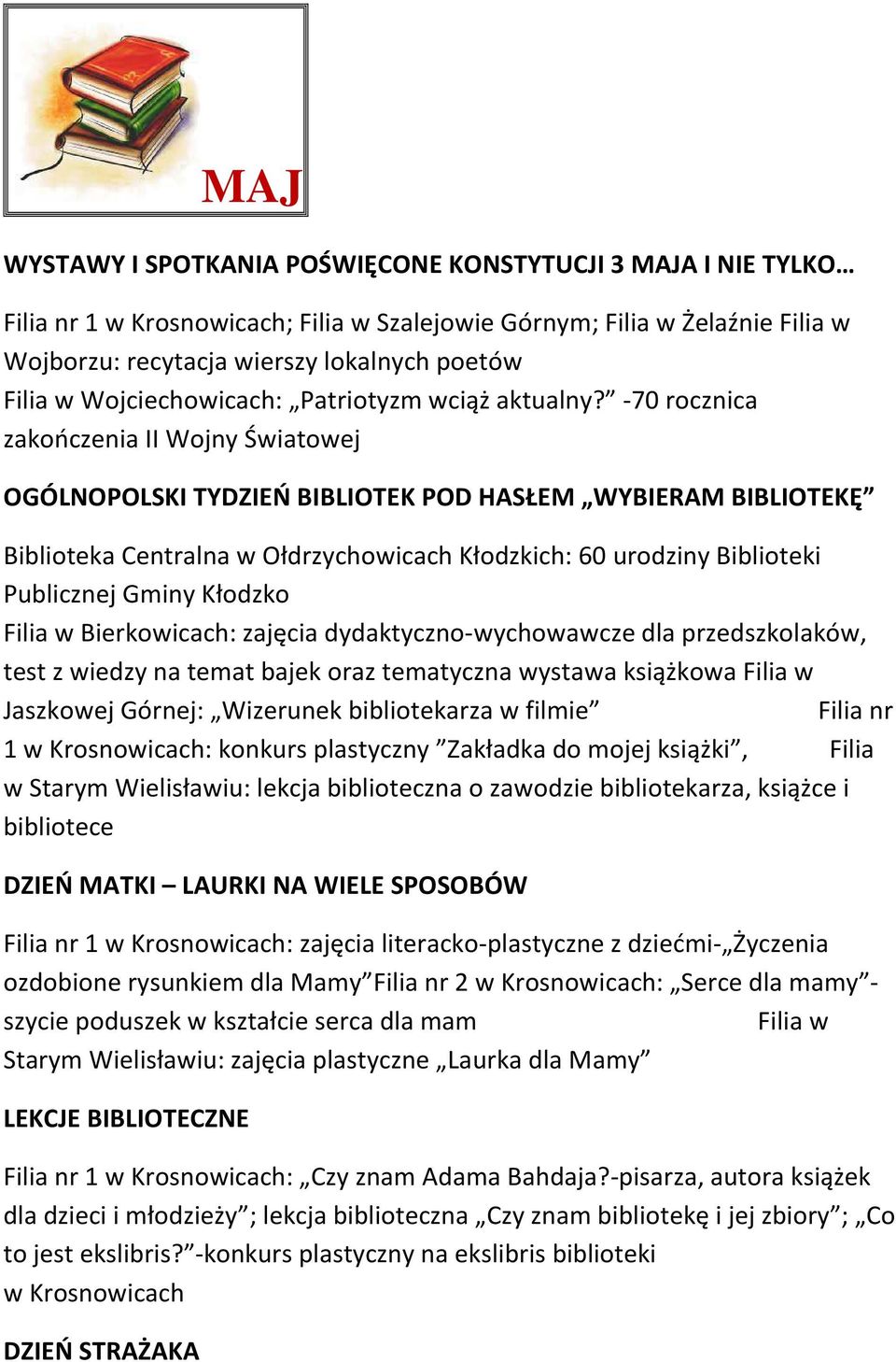 -70 rocznica zakończenia II Wojny Światowej OGÓLNOPOLSKI TYDZIEŃ BIBLIOTEK POD HASŁEM WYBIERAM BIBLIOTEKĘ Biblioteka Centralna w Ołdrzychowicach Kłodzkich: 60 urodziny Biblioteki Publicznej Gminy