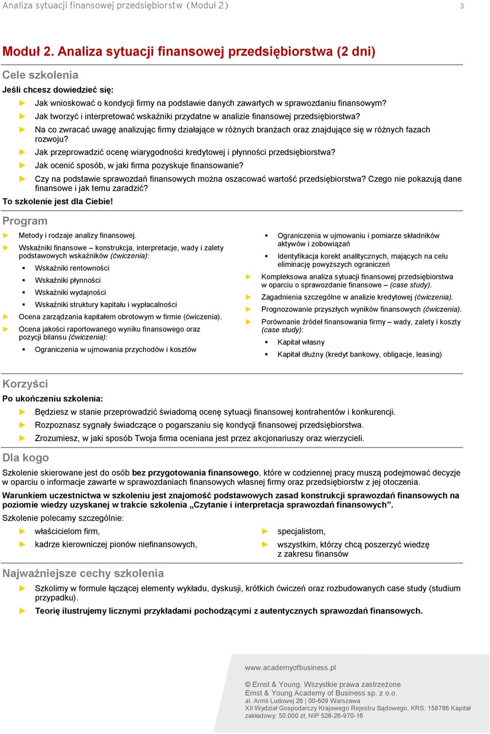 Jak tworzyć i interpretować wskaźniki przydatne w analizie finansowej przedsiębiorstwa? Na co zwracać uwagę analizując firmy działające w różnych branżach oraz znajdujące się w różnych fazach rozwoju?