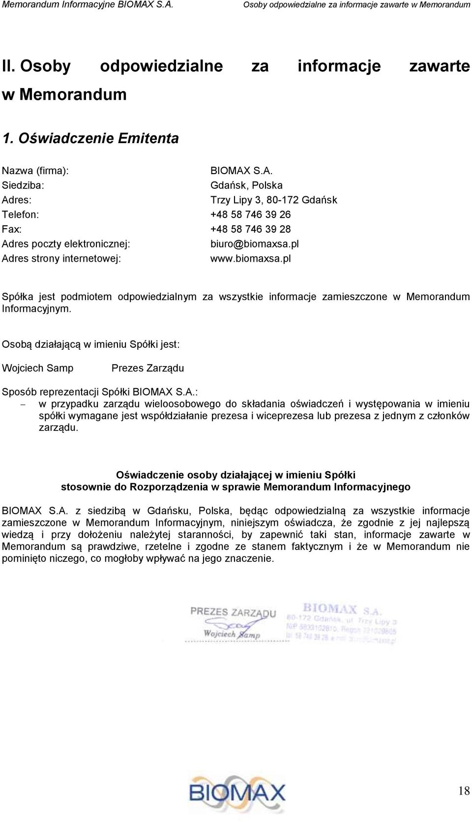 pl Adres strony internetowej: www.biomaxsa.pl Spółka jest podmiotem odpowiedzialnym za wszystkie informacje zamieszczone w Memorandum Informacyjnym.
