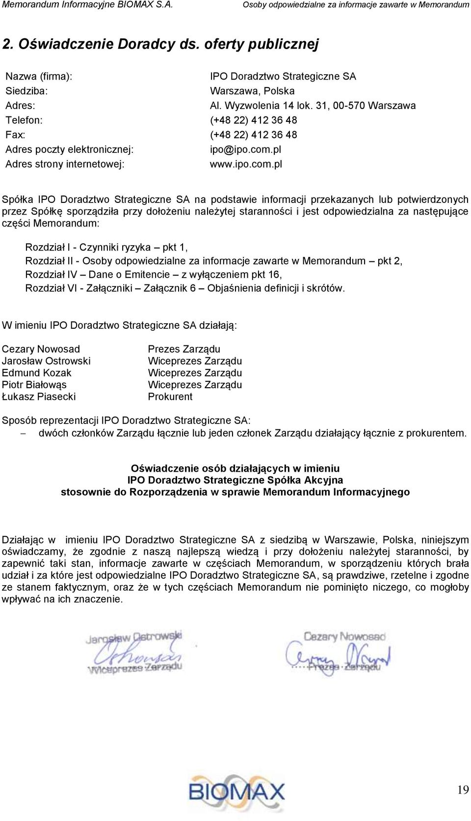 31, 00-570 Warszawa Telefon: (+48 22) 412 36 48 Fax: (+48 22) 412 36 48 Adres poczty elektronicznej: ipo@ipo.com.