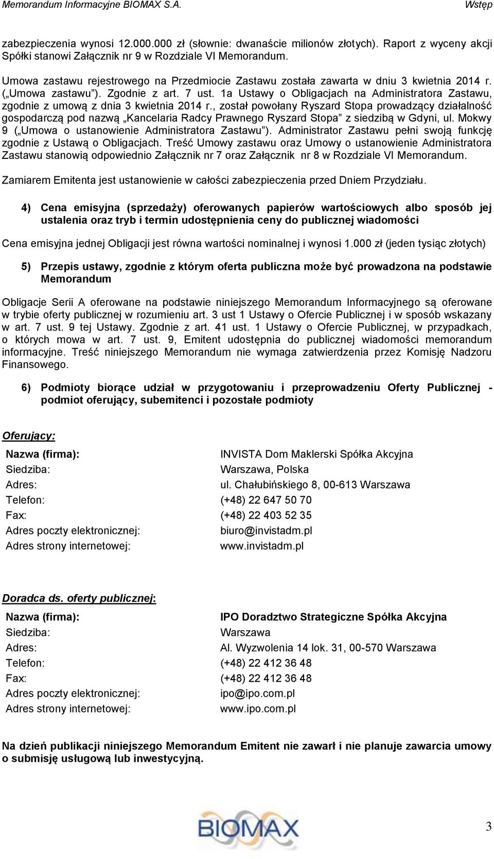 1a Ustawy o Obligacjach na Administratora Zastawu, zgodnie z umową z dnia 3 kwietnia 2014 r.