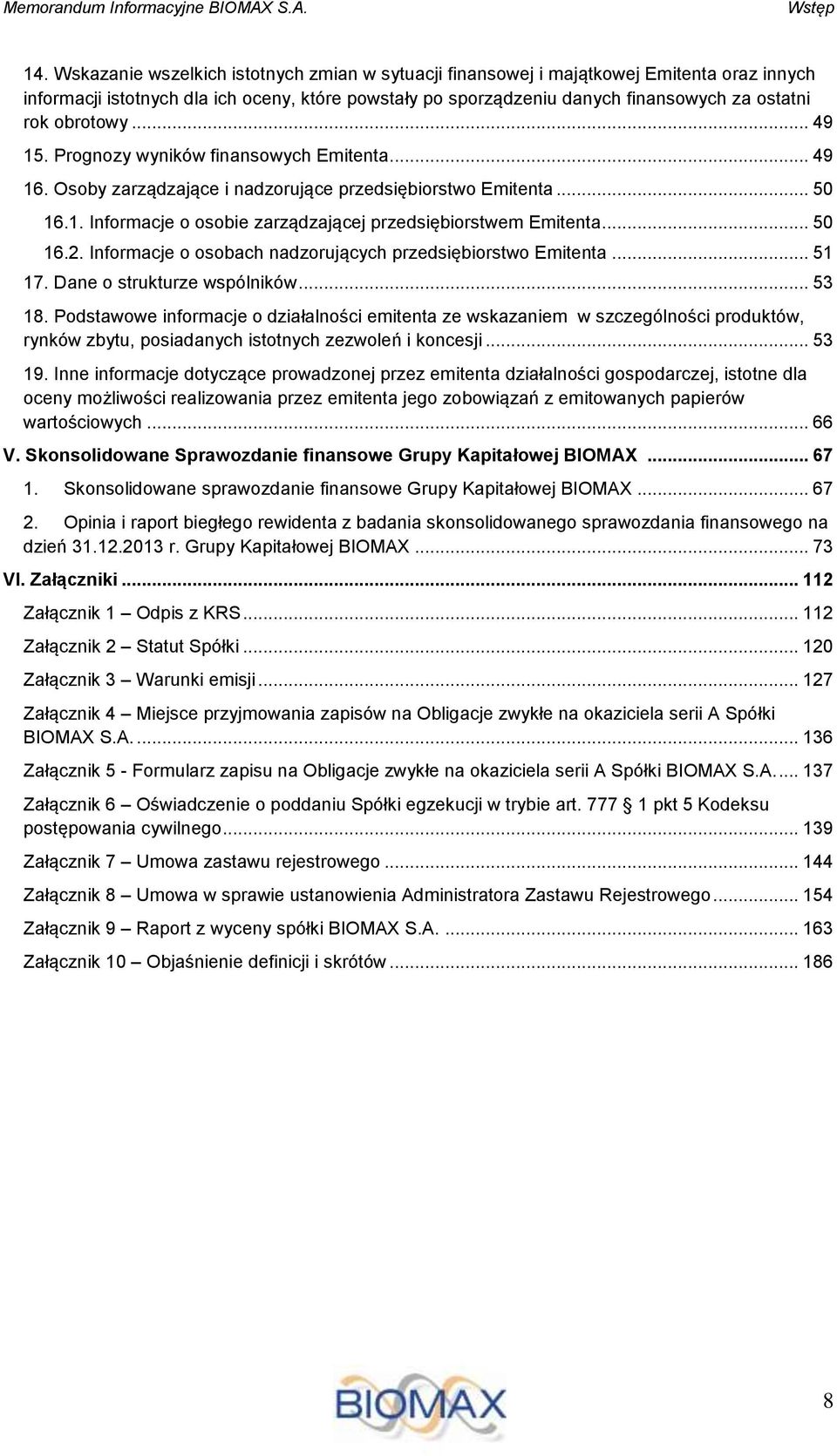 obrotowy... 49 15. Prognozy wyników finansowych Emitenta... 49 16. Osoby zarządzające i nadzorujące przedsiębiorstwo Emitenta... 50 16.1. Informacje o osobie zarządzającej przedsiębiorstwem Emitenta.