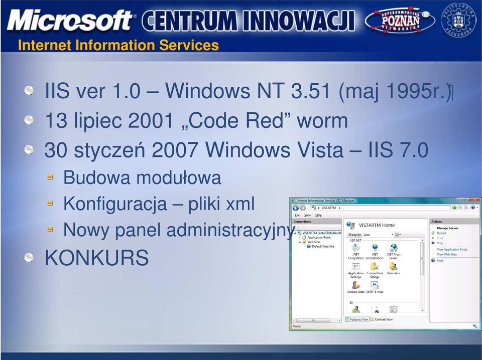 ) 13 lipiec 2001 Code Red worm 30 styczeń 2007