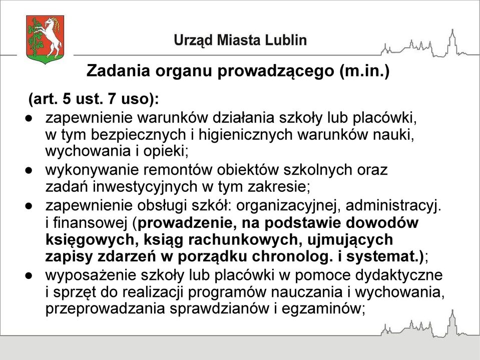 obiektów szkolnych oraz zadań inwestycyjnych w tym zakresie; zapewnienie obsługi szkół: organizacyjnej, administracyj.