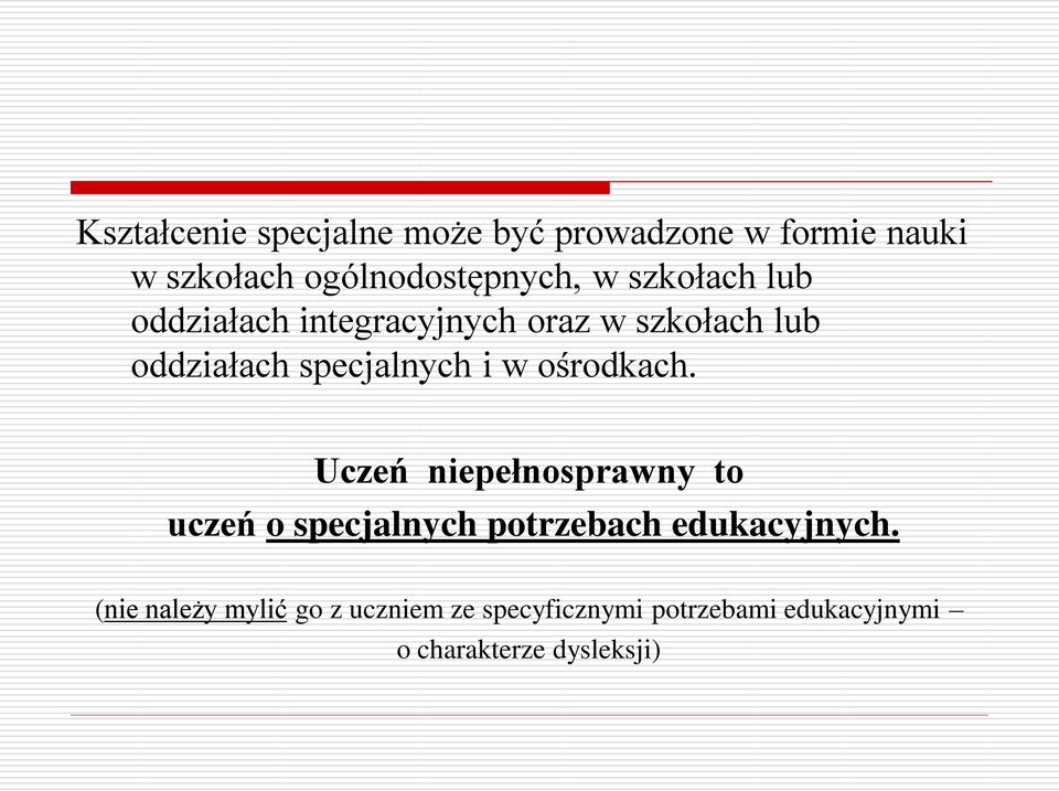 ośrodkach. Uczeń niepełnosprawny to uczeń o specjalnych potrzebach edukacyjnych.