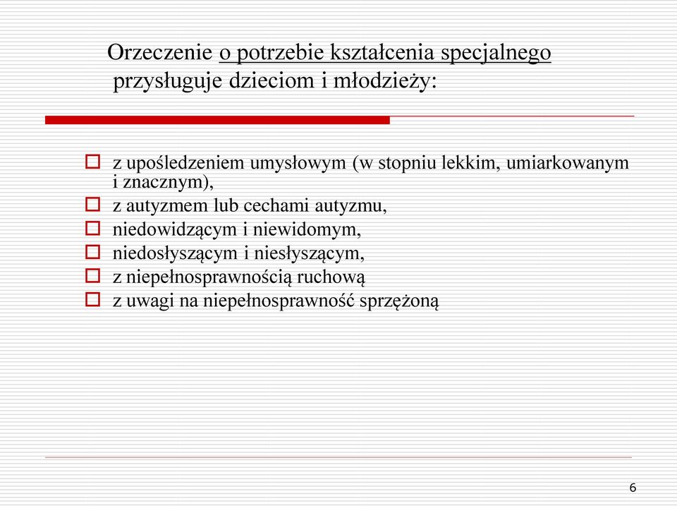 znacznym), z autyzmem lub cechami autyzmu, niedowidzącym i niewidomym,