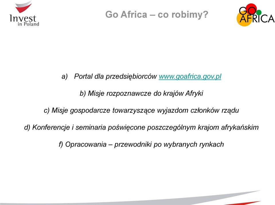 towarzyszące wyjazdom członków rządu d) Konferencje i seminaria