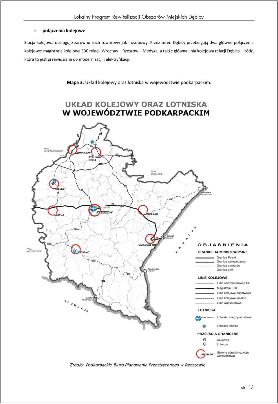Wrcław Rzeszów Medyka, a także główna linia klejwa relacji Dębica Łódź, która t jest