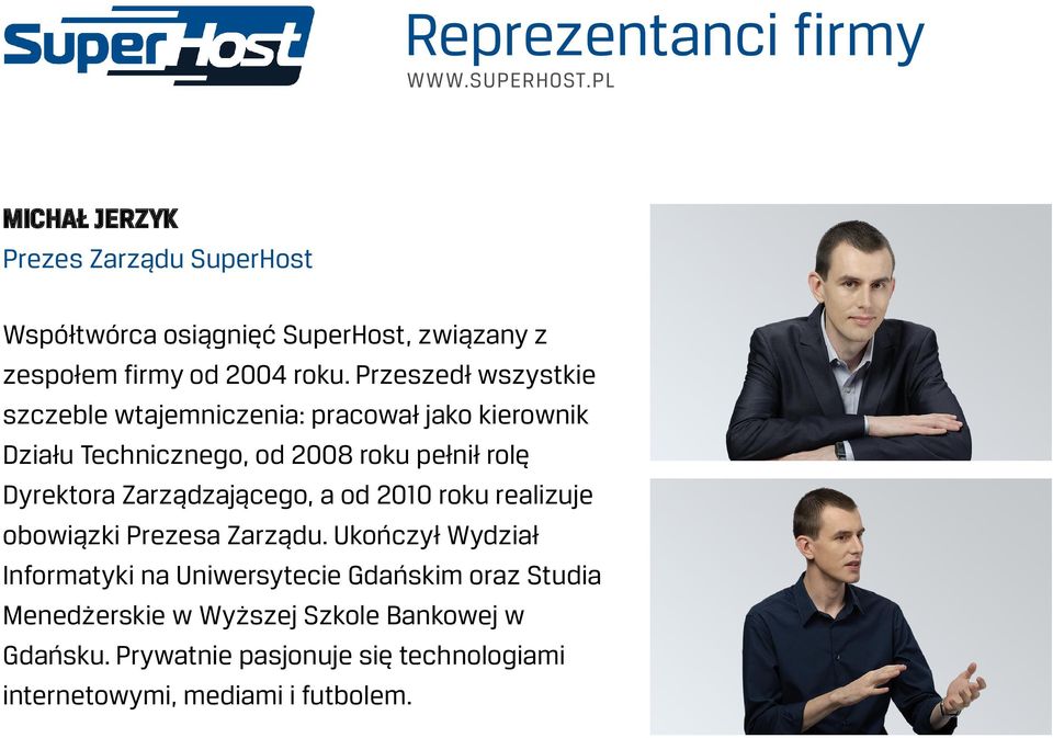 Dyrektora Zarządzającego, a od 2010 roku realizuje obowiązki Prezesa Zarządu.