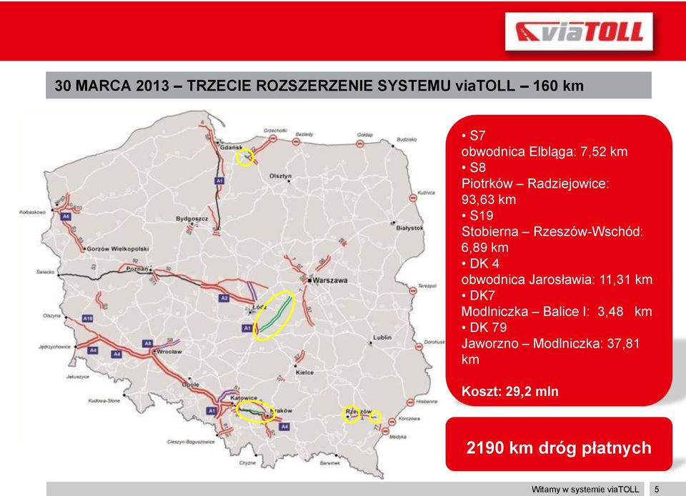 DK 4 obwodnica Jarosławia: 11,31 km DK7 Modlniczka Balice I: 3,48 km DK 79