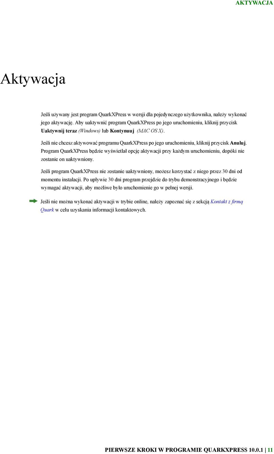 Jeśli nie chcesz aktywować programu QuarkXPress po jego uruchomieniu, kliknij przycisk Anuluj.