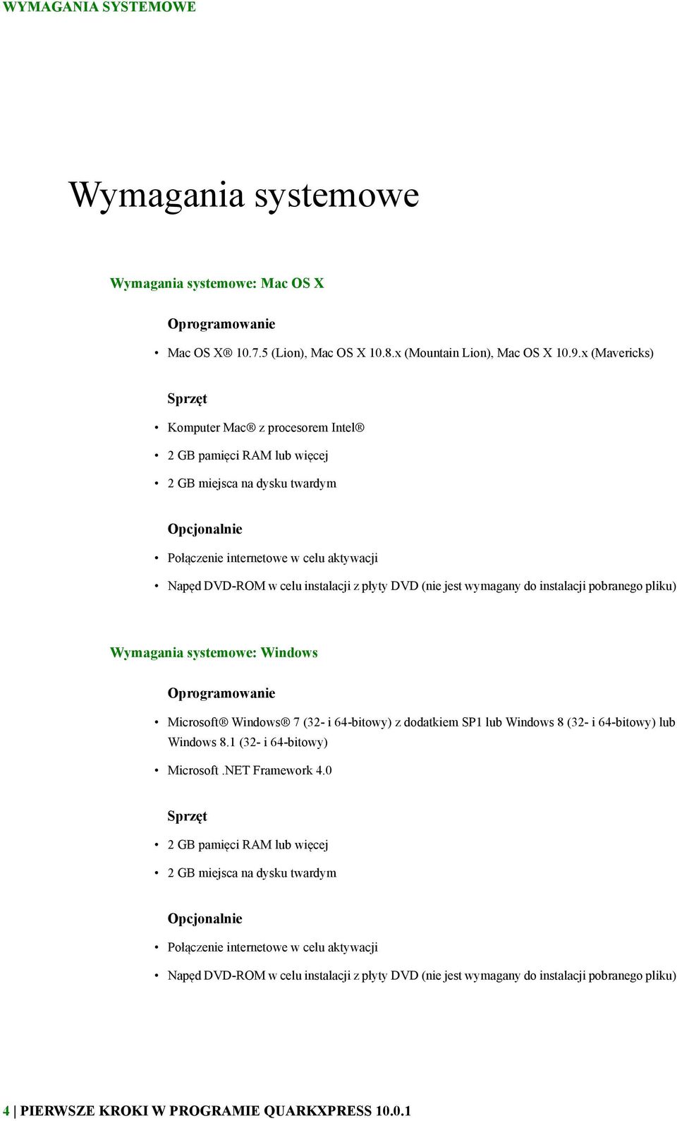 płyty DVD (nie jest wymagany do instalacji pobranego pliku) Wymagania systemowe: Windows Oprogramowanie Microsoft Windows 7 (32- i 64-bitowy) z dodatkiem SP1 lub Windows 8 (32- i 64-bitowy) lub