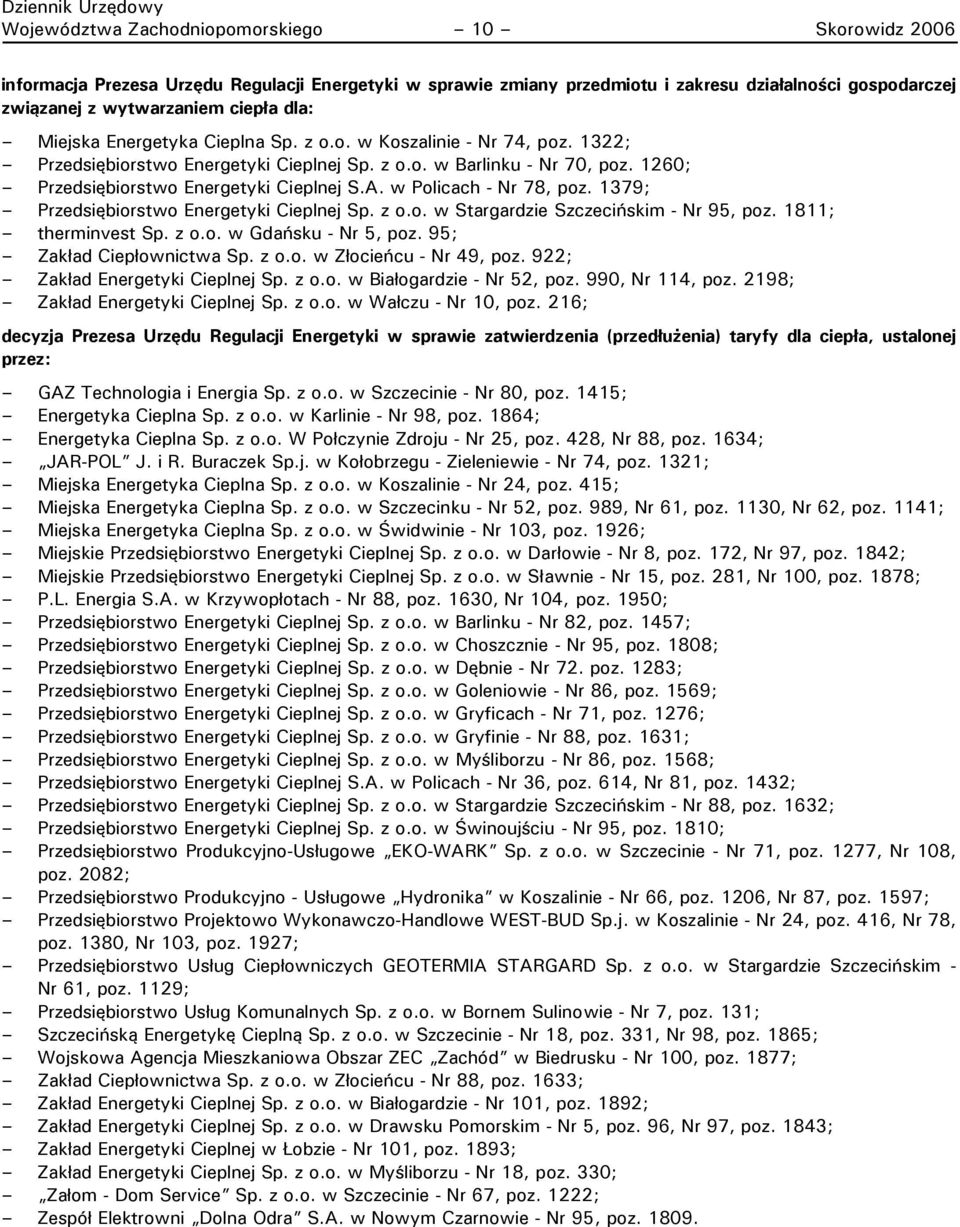 w Policach - Nr 78, poz. 1379; Przedsiębiorstwo Energetyki Cieplnej Sp. z o.o. w Stargardzie Szczecińskim - Nr 95, poz. 1811; therminvest Sp. z o.o. w Gdańsku - Nr 5, poz. 95; Zakład Ciepłownictwa Sp.