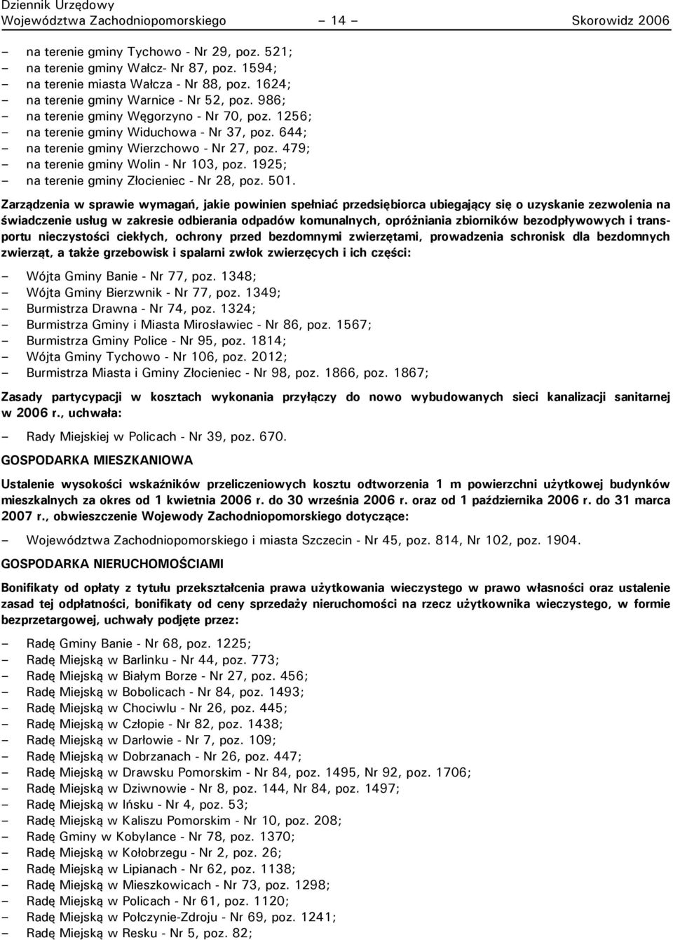 479; na terenie gminy Wolin - Nr 103, poz. 1925; na terenie gminy Złocieniec - Nr 28, poz. 501.