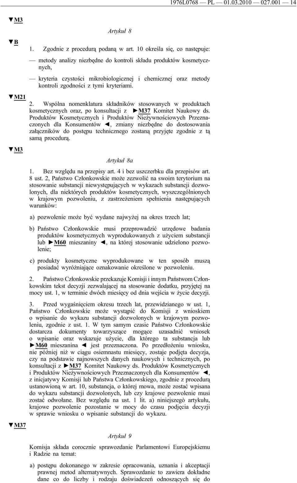 M21 2. Wspólna nomenklatura składników stosowanych w produktach kosmetycznych oraz, po konsultacji z M37 Komitet Naukowy ds.