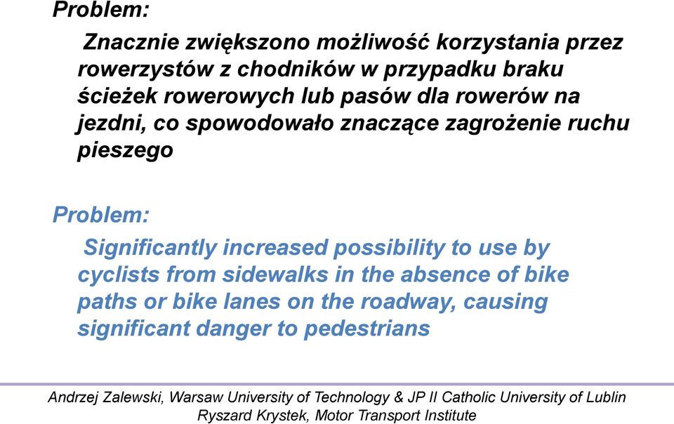 ruchu pieszego Problem: Significantly increased possibility to use by cyclists from sidewalks