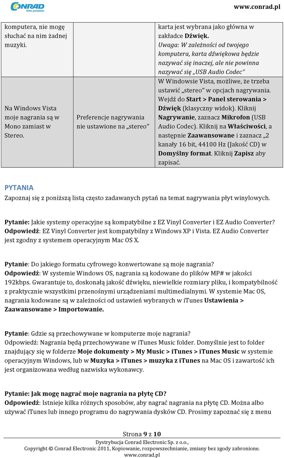 Uwaga: W zależności od twojego komputera, karta dźwiękowa będzie nazywać się inaczej, ale nie powinna nazywać się USB Audio Codec W Windowsie Vista, możliwe, że trzeba ustawić stereo w opcjach