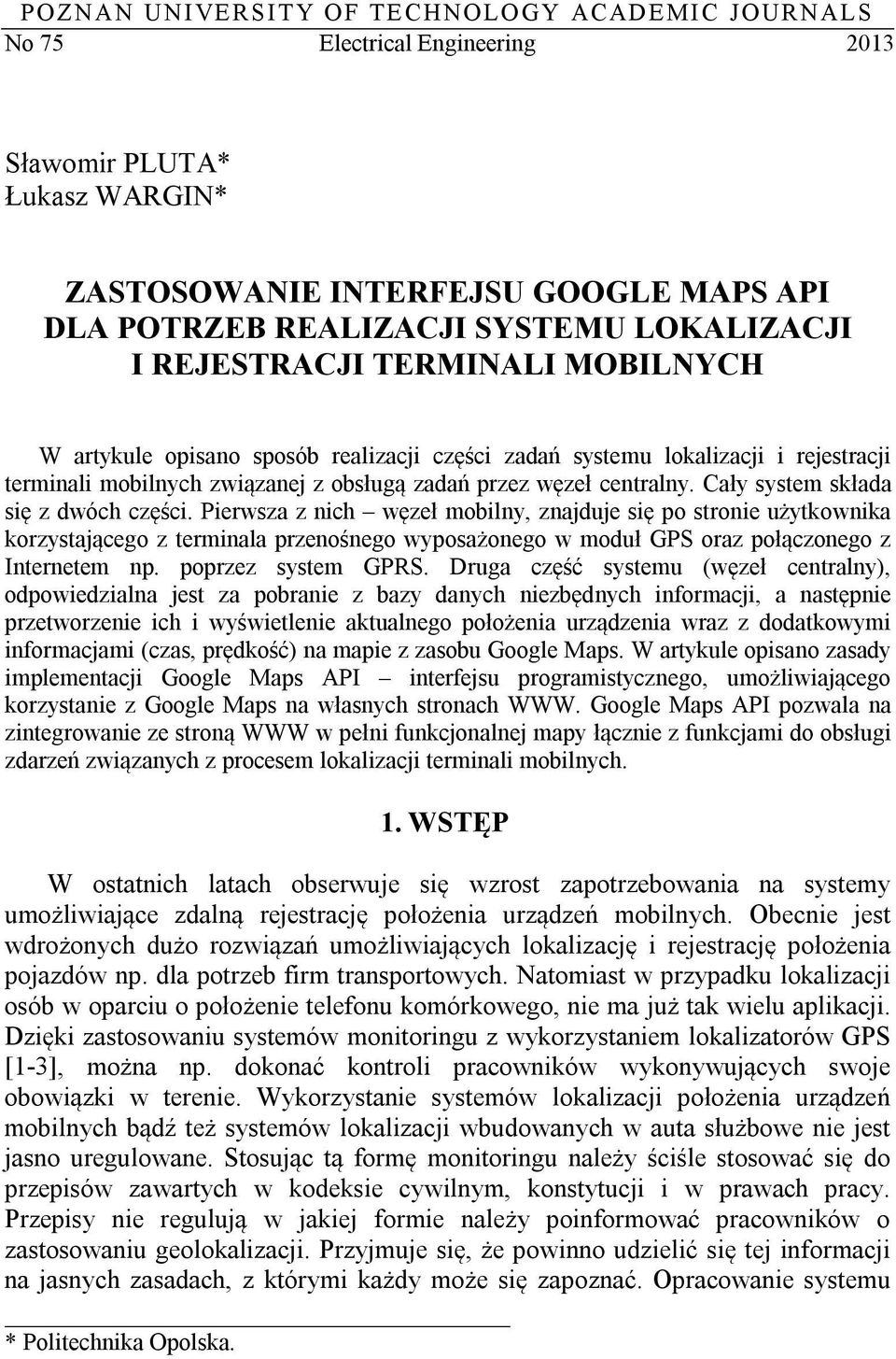 Cały system składa się z dwóch części.
