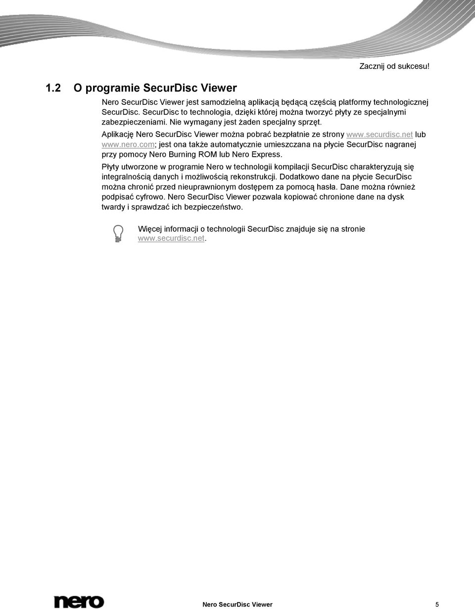 Aplikację Nero SecurDisc Viewer można pobrać bezpłatnie ze strony www.securdisc.net lub www.nero.