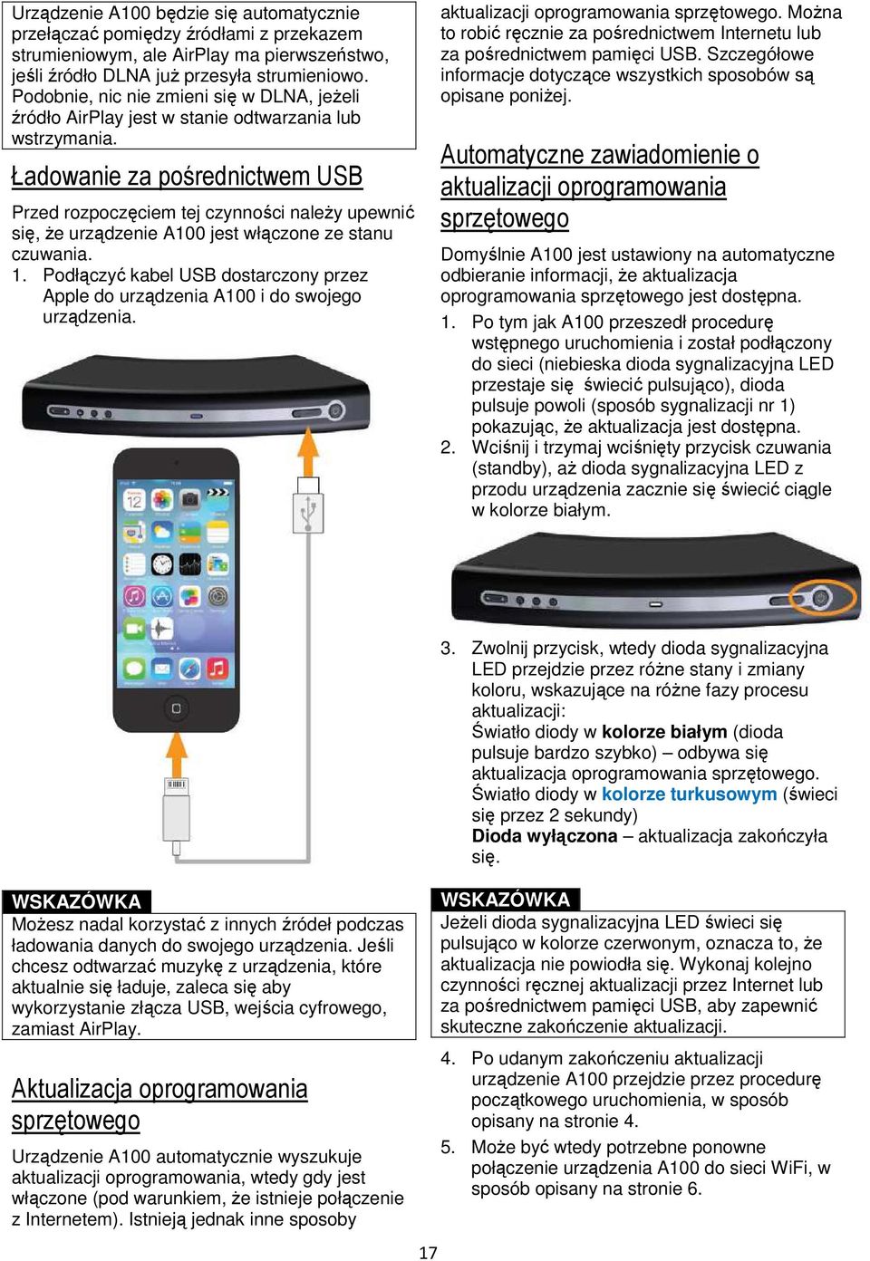 Ładowanie za pośrednictwem USB Przed rozpoczęciem tej czynności należy upewnić się, że urządzenie A100 jest włączone ze stanu czuwania. 1.