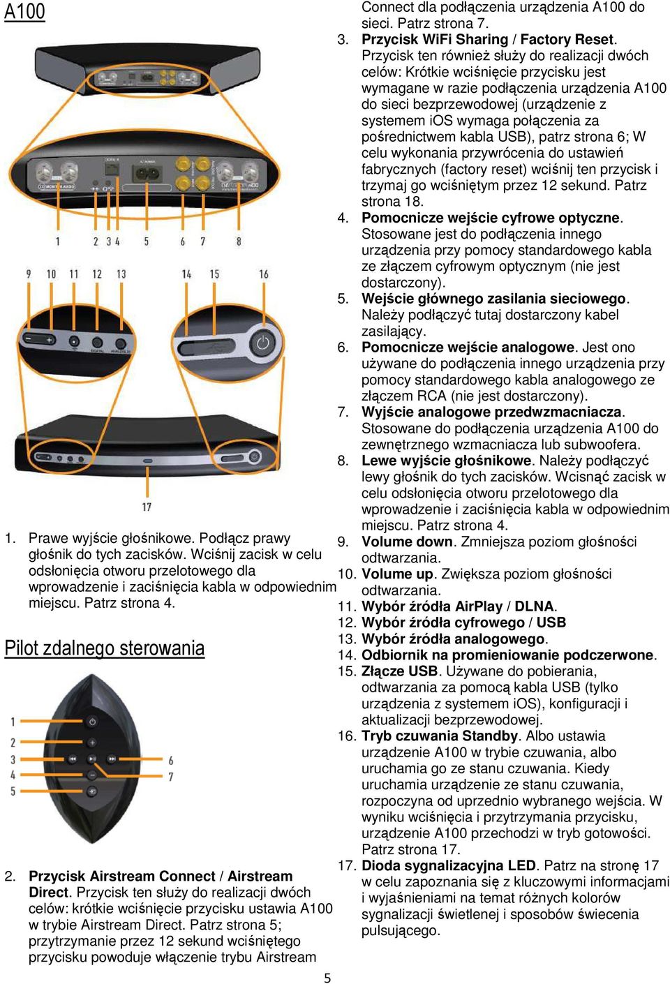 połączenia za pośrednictwem kabla USB), patrz strona 6; W celu wykonania przywrócenia do ustawień fabrycznych (factory reset) wciśnij ten przycisk i trzymaj go wciśniętym przez 12 sekund.