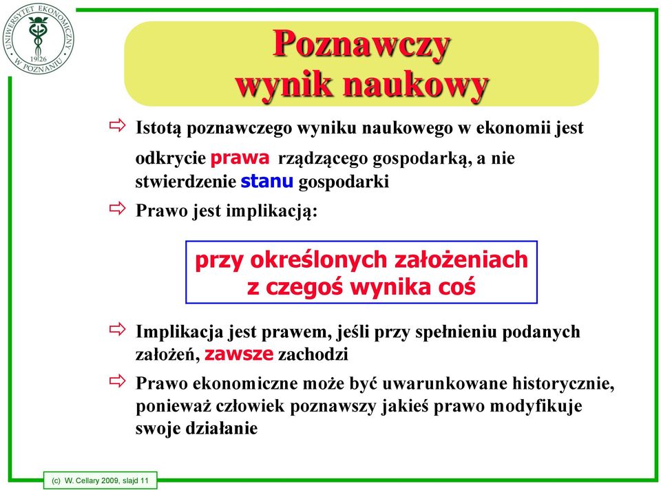 Implikacja jest prawem, jeśli przy spełnieniu podanych założeń, zawsze zachodzi Prawo ekonomiczne może być