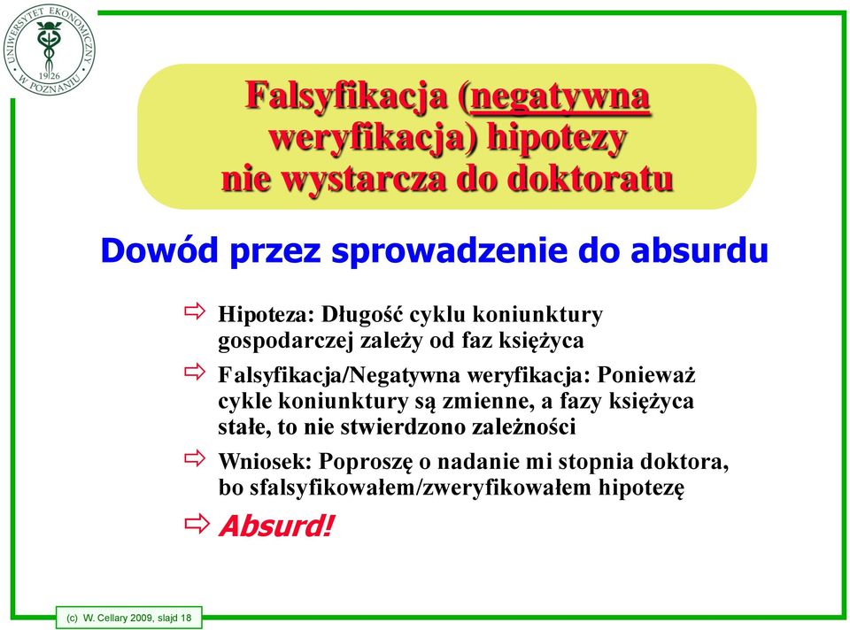 Ponieważ cykle koniunktury są zmienne, a fazy księżyca stałe, to nie stwierdzono zależności Wniosek: Poproszę