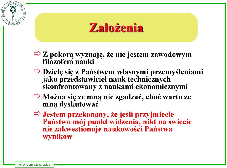 ze mną nie zgadzać, choć warto ze mną dyskutować Jestem przekonany, że jeśli przyjmiecie Państwo mój