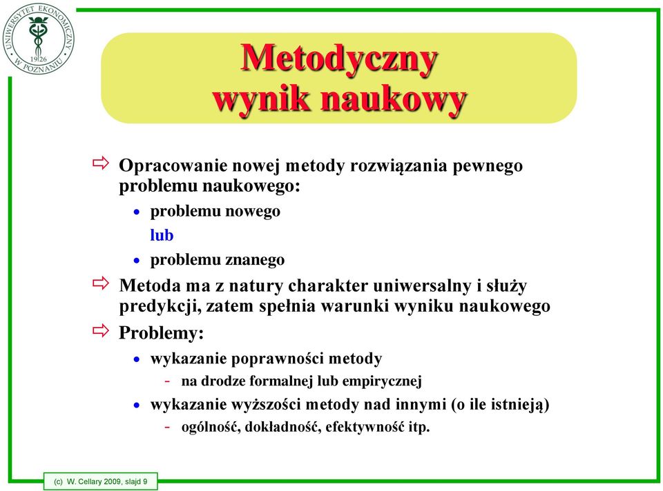 wyniku naukowego Problemy: wykazanie poprawności metody - na drodze formalnej lub empirycznej wykazanie