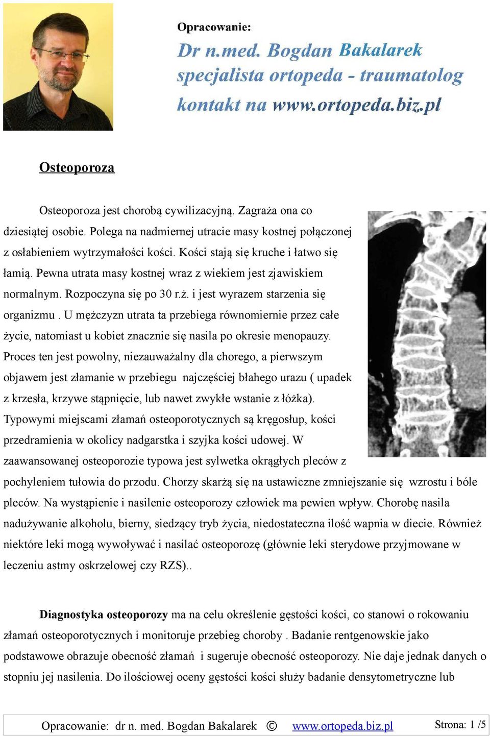 U mężczyzn utrata ta przebiega równomiernie przez całe życie, natomiast u kobiet znacznie się nasila po okresie menopauzy.