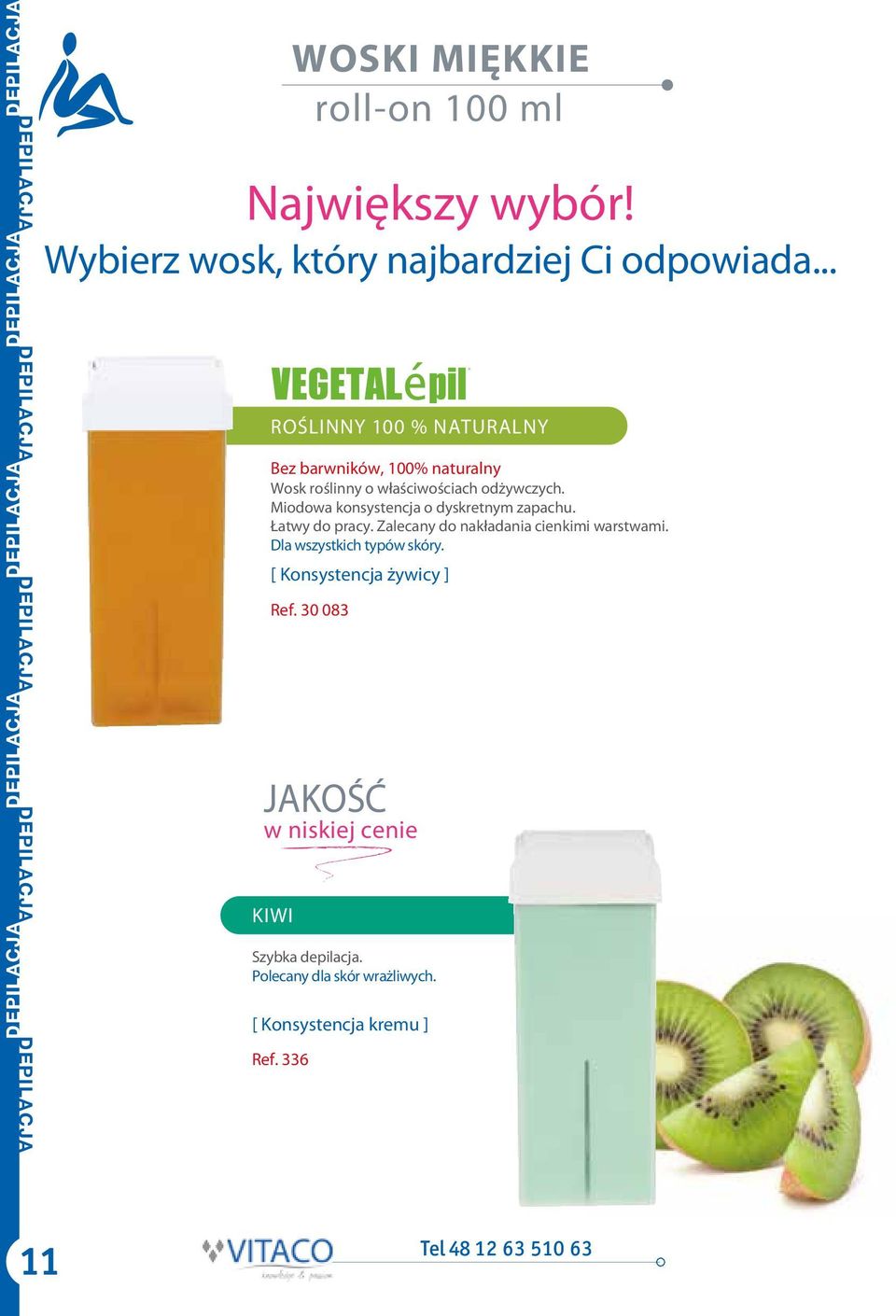 Dla wszystkich typów skóry. [ Konsystencja żywicy ] Ref. 30 083 KIWI Szybka depilacja. Polecany dla skór wrażliwych.