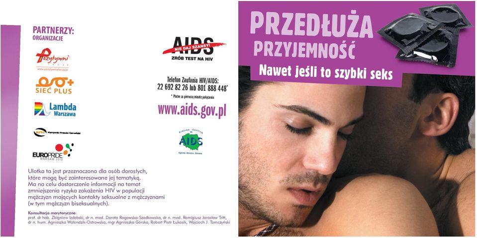 Ma na celu dostarczenie informacji na temat zmniejszenia ryzyka zakażenia HIV w populacji mężczyzn mających kontakty seksualne z mężczyznami (w tym mężczyzn biseksualnych).