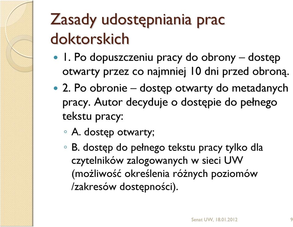 Po obronie dostęp otwarty do metadanych pracy. Autor decyduje o dostępie do pełnego tekstu pracy: A.
