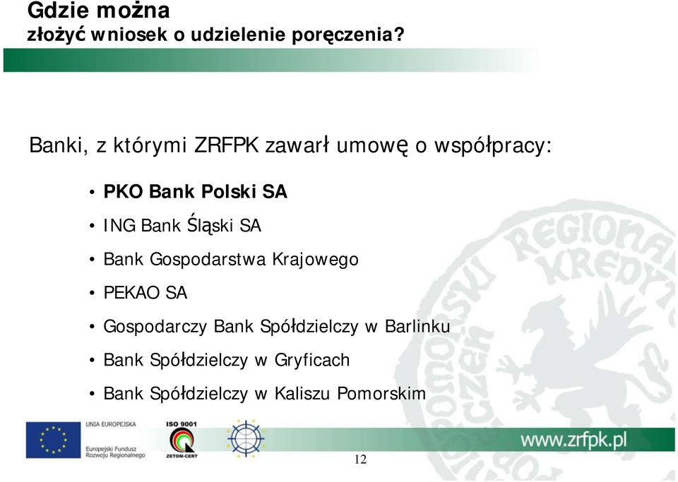 ING Bank Śląski SA Bank Gospodarstwa Krajowego PEKAO SA Gospodarczy