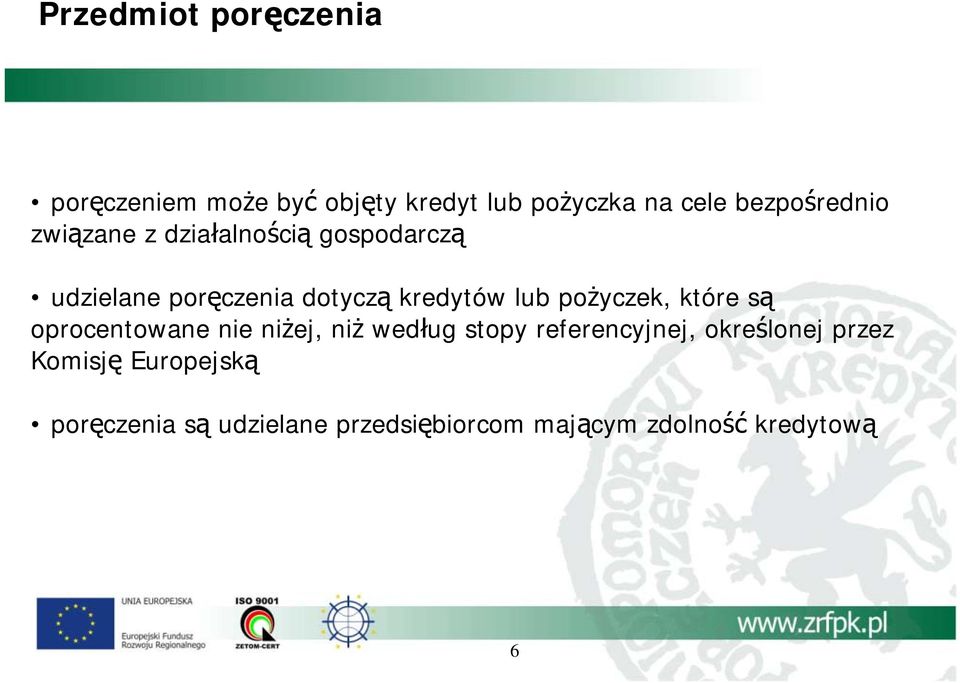 lub pożyczek, które są oprocentowane nie niżej, niż według stopy referencyjnej,