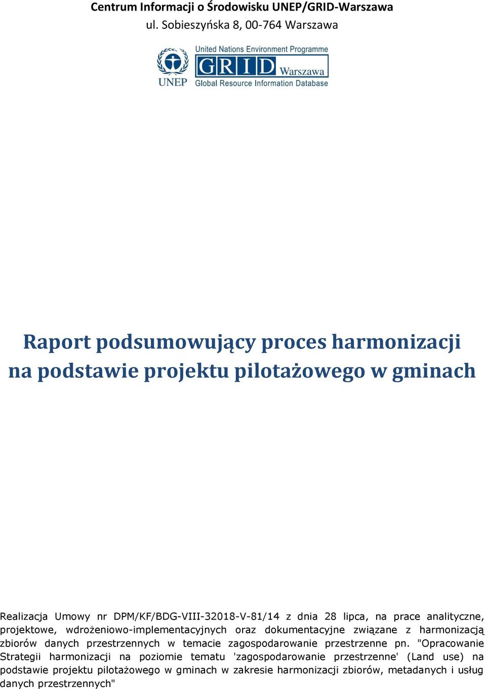 DPM/KF/BDG-VIII-32018-V-81/14 z dnia 28 lipca, na prace analityczne, projektowe, wdrożeniowo-implementacyjnych oraz dokumentacyjne związane z harmonizacją