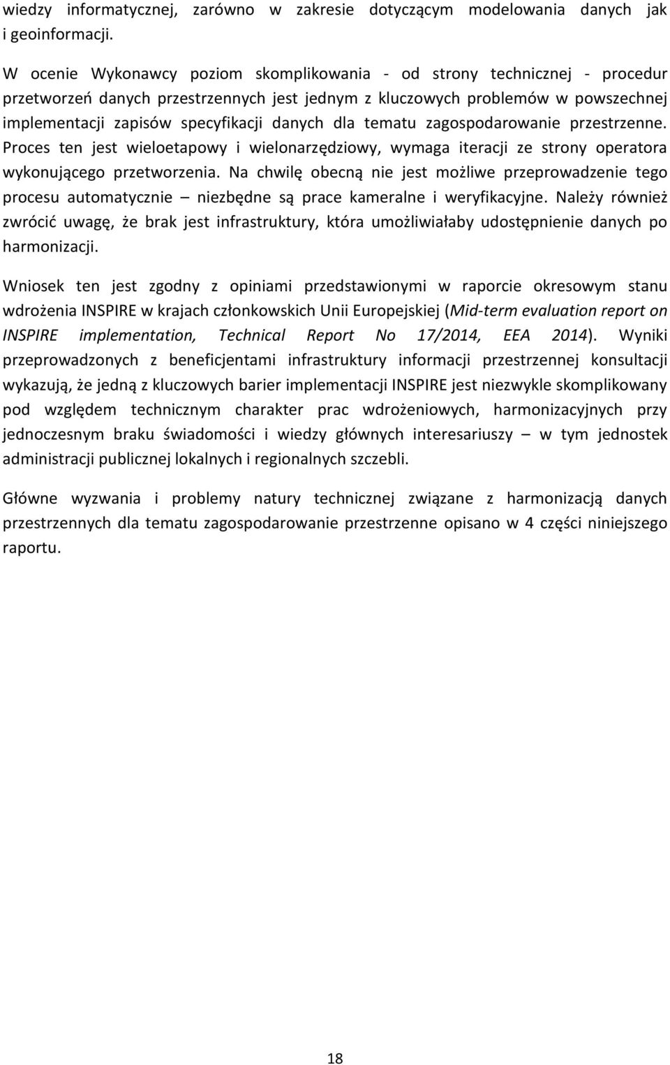 danych dla tematu zagospodarowanie przestrzenne. Proces ten jest wieloetapowy i wielonarzędziowy, wymaga iteracji ze strony operatora wykonującego przetworzenia.