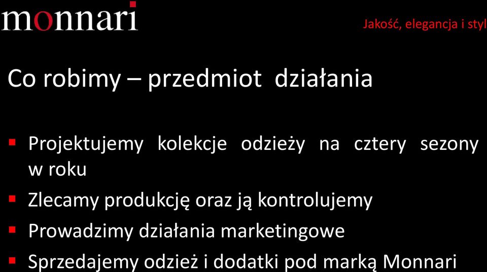 produkcję oraz ją kontrolujemy Prowadzimy