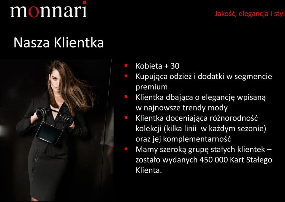 doceniająca różnorodność kolekcji (kilka linii w każdym sezonie) oraz jej