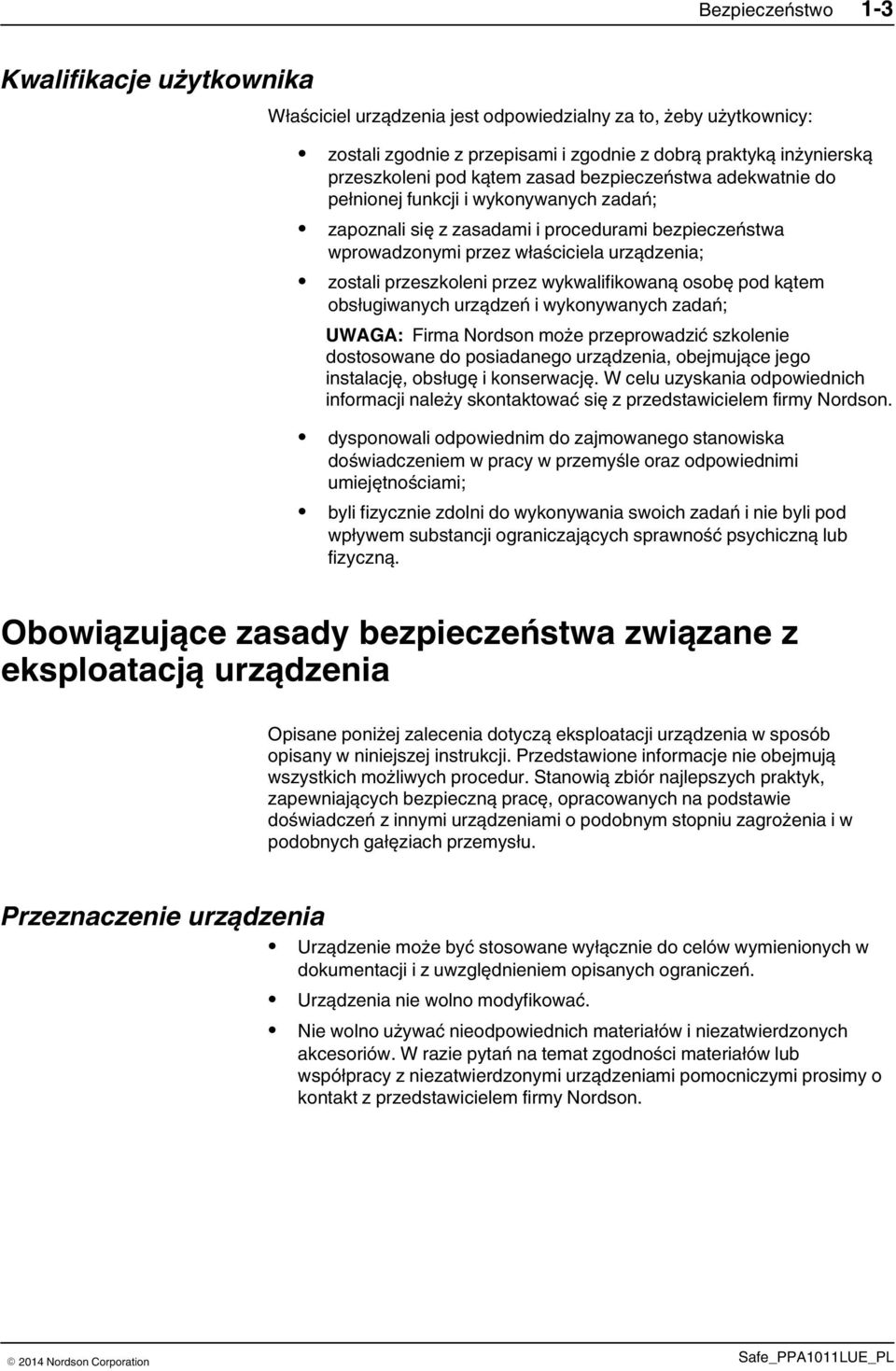 przez wykwalifikowaną osobę pod kątem obsługiwanych urządzeń i wykonywanych zadań; UWAGA: Firma Nordson może przeprowadzić szkolenie dostosowane do posiadanego urządzenia, obejmujące jego instalację,