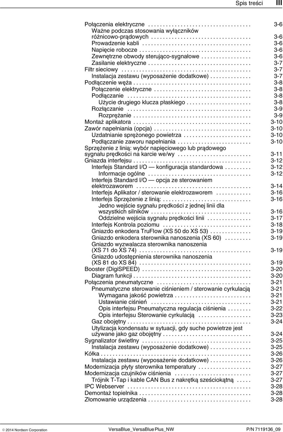 .. 3 8 Użycie drugiego klucza płaskiego... 3 8 Rozłączanie... 3 9 Rozprężanie... 3 9 Montaż aplikatora... 3 10 Zawór napełniania (opcja)... 3 10 Uzdatnianie sprężonego powietrza.