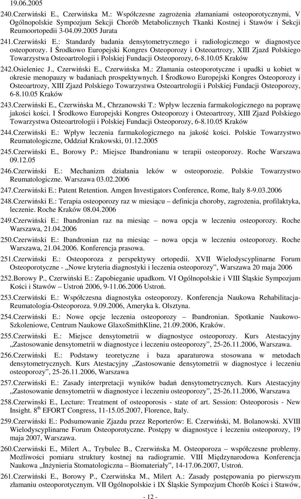 : Standardy badania densytometrycznego i radiologicznego w diagnostyce osteoporozy.