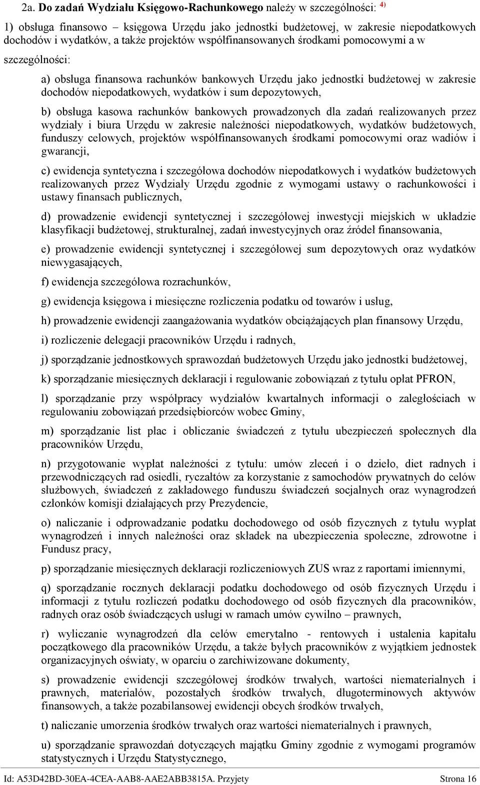 obsługa kasowa rachunków bankowych prowadzonych dla zadań realizowanych przez wydziały i biura Urzędu w zakresie należności niepodatkowych, wydatków budżetowych, funduszy celowych, projektów