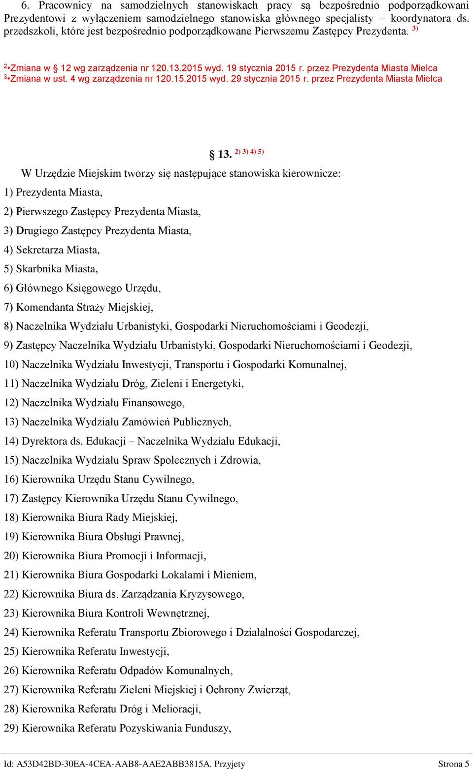 przez Prezydenta Miasta Mielca 3 Zmiana w ust. 4 wg zarządzenia nr 120.15.2015 wyd. 29 stycznia 2015 r. przez Prezydenta Miasta Mielca 13.