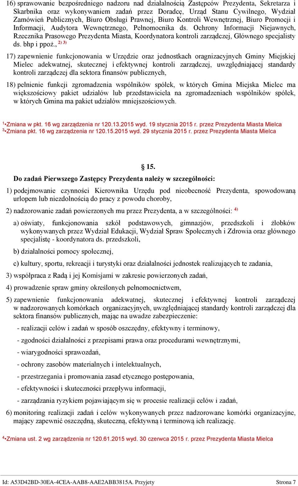 Ochrony Informacji Niejawnych, Rzecznika Prasowego Prezydenta Miasta, Koordynatora kontroli zarządczej, Głównego specjalisty 2) 3) ds. bhp i ppoż.