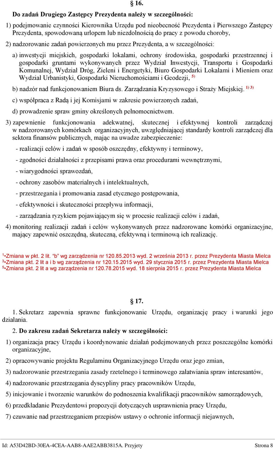 przestrzennej i gospodarki gruntami wykonywanych przez Wydział Inwestycji, Transportu i Gospodarki Komunalnej, Wydział Dróg, Zieleni i Energetyki, Biuro Gospodarki Lokalami i Mieniem oraz Wydział