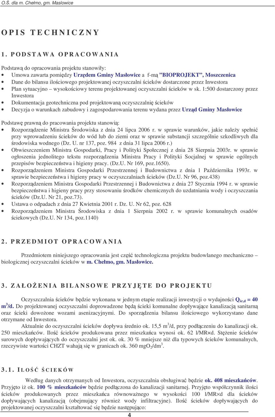 oczyszczalni cieków dostarczone przez Inwestora Plan sytuacyjno wysokociowy terenu projektowanej oczyszczalni cieków w sk.