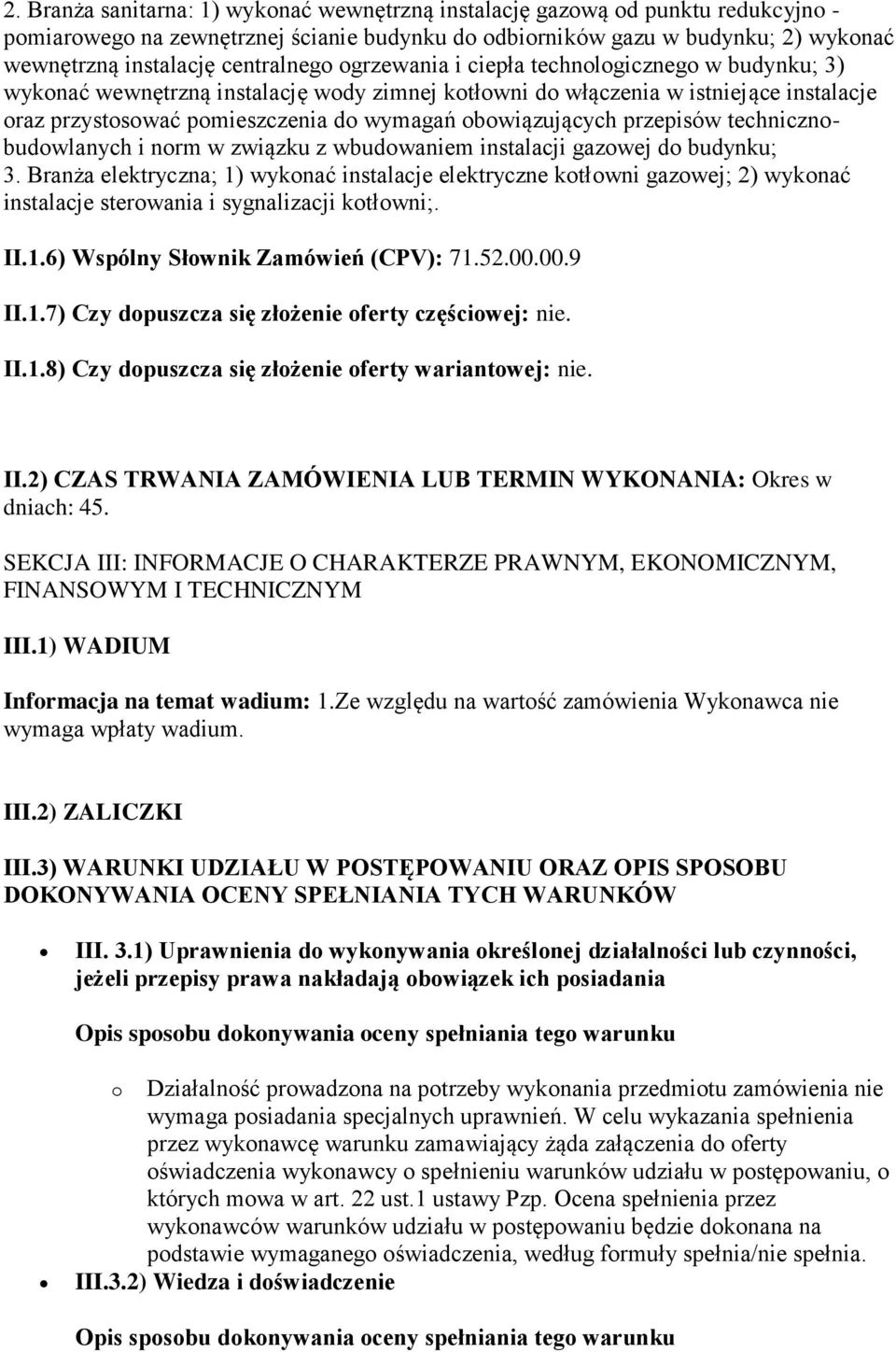 obowiązujących przepisów technicznobudowlanych i norm w związku z wbudowaniem instalacji gazowej do budynku; 3.