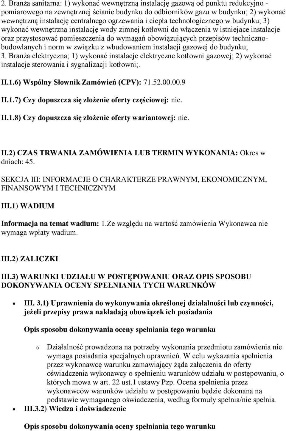 obowiązujących przepisów technicznobudowlanych i norm w związku z wbudowaniem instalacji gazowej do budynku; 3.